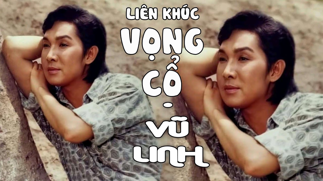 VŨ LINH - Liên khúc VỌNG CỔ hay nhất (Phần 11)Tài Linh,  Ngọc Huyền,  Thoại Mỹ, Thanh Ngân,....