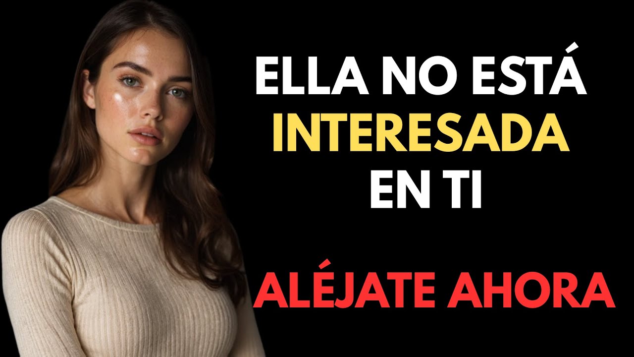 Si una mujer no está interesada en ti, hará estas siete cosas | Psicología Femenina