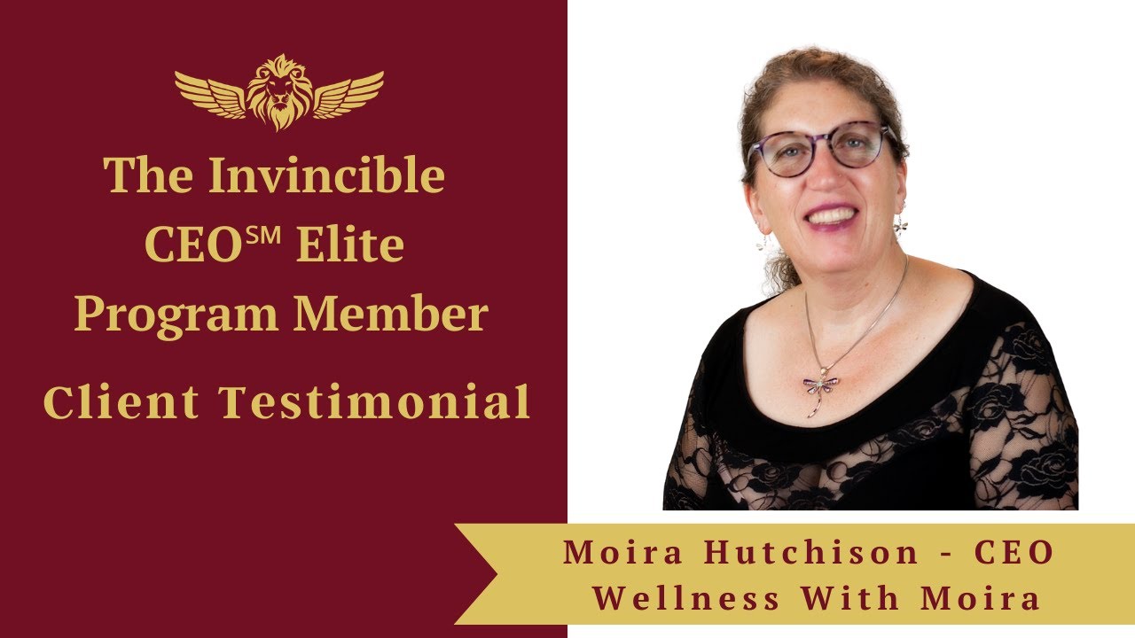 Invincible CEO Client Testimonial:  Moira Hutchison ~ CEO of Wellness with Moira
