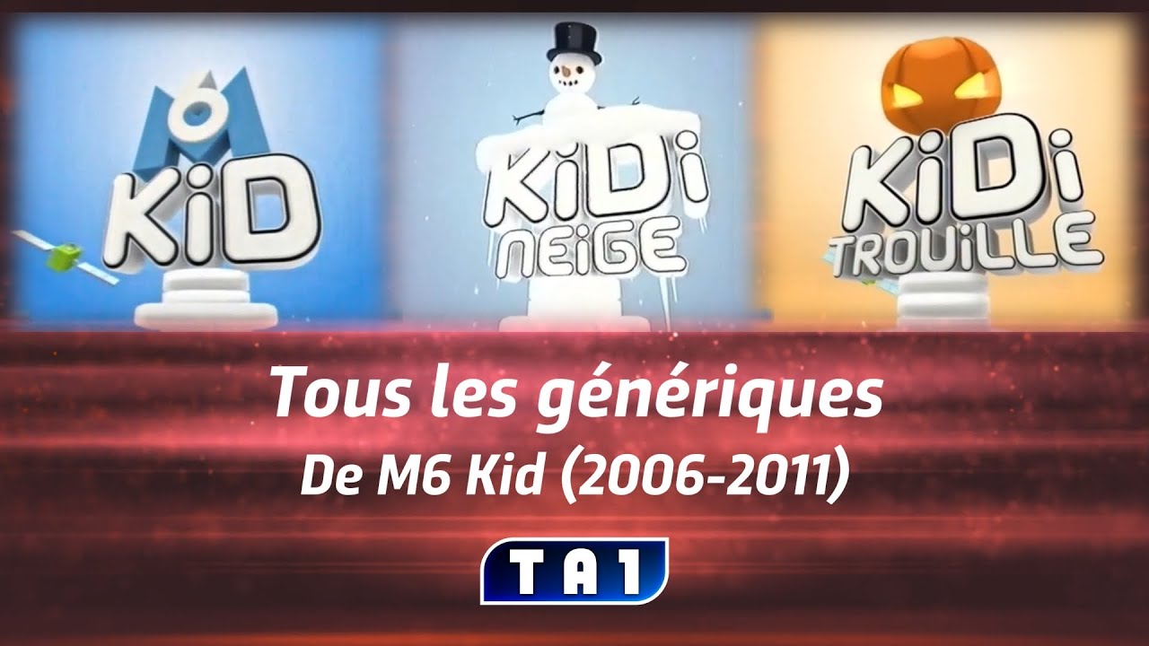Tous les génériques de M6 Kid (2006-2011)