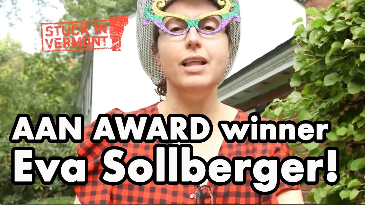 AAN Award Winner and creator of Stuck in Vermont, Eva Sollberger