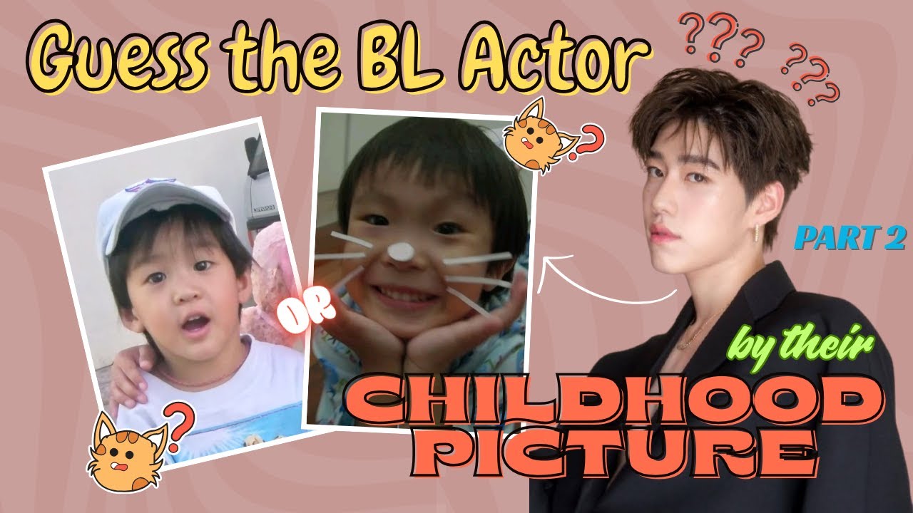 Guess the Thai BL Actor from Their Childhood Pics 👶✨ |  Part 2 | Only True Fans Can Get Them All!