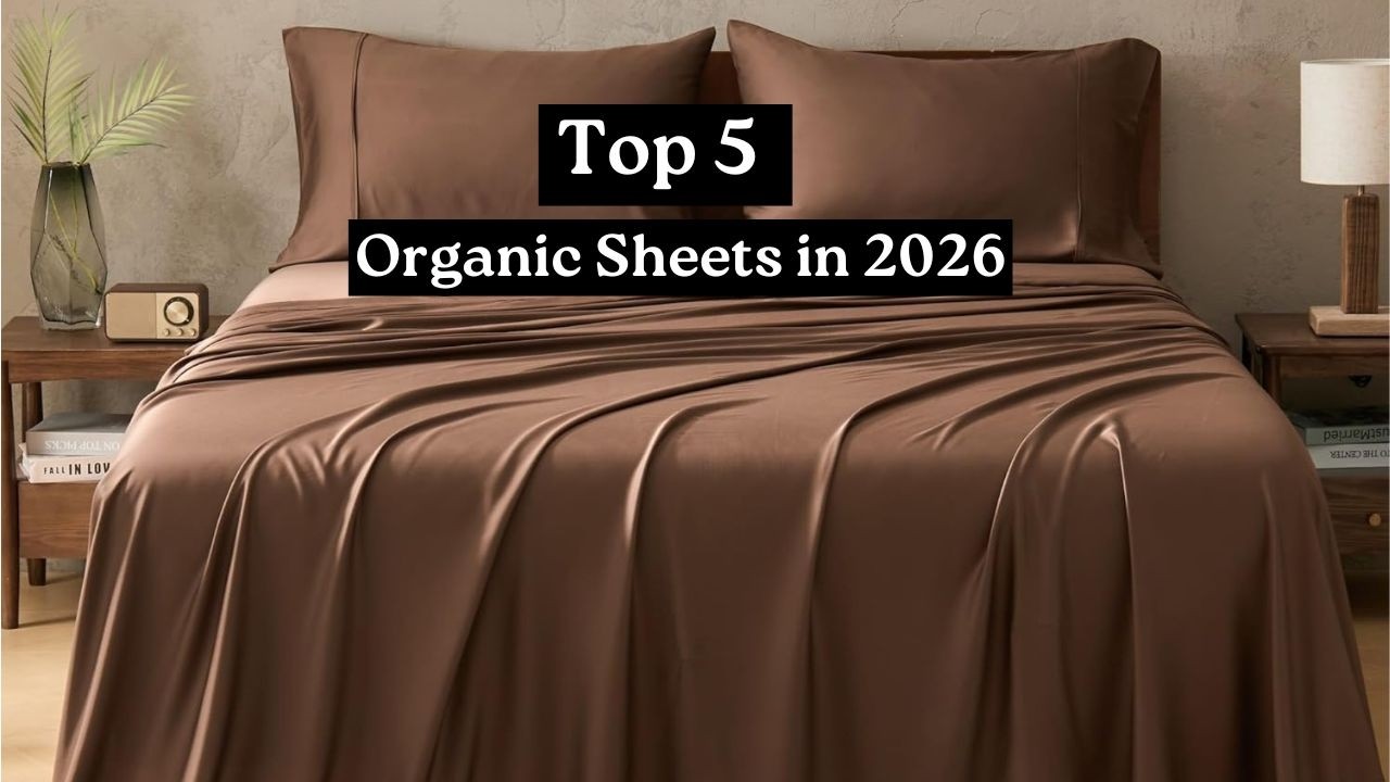 Top 5 Best Organic Sheets in 2026 (Soft, Cooling & Worth Buying!)