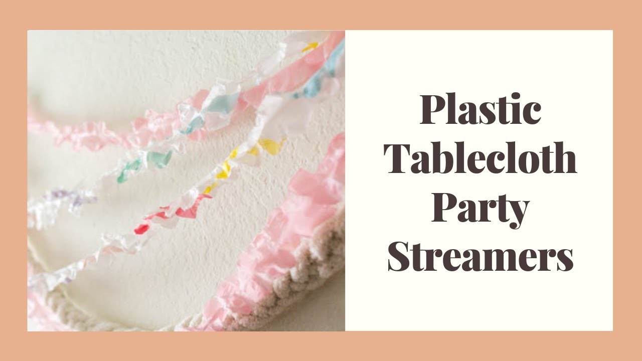 How To Make Ruffled Party Streamers from Plastic Tablecloths