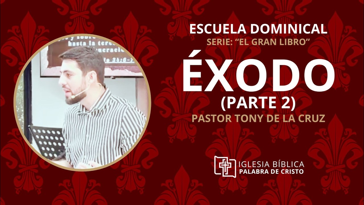 Escuela Dominical - Éxodo (Parte 2) - Pastor Tony De La Cruz