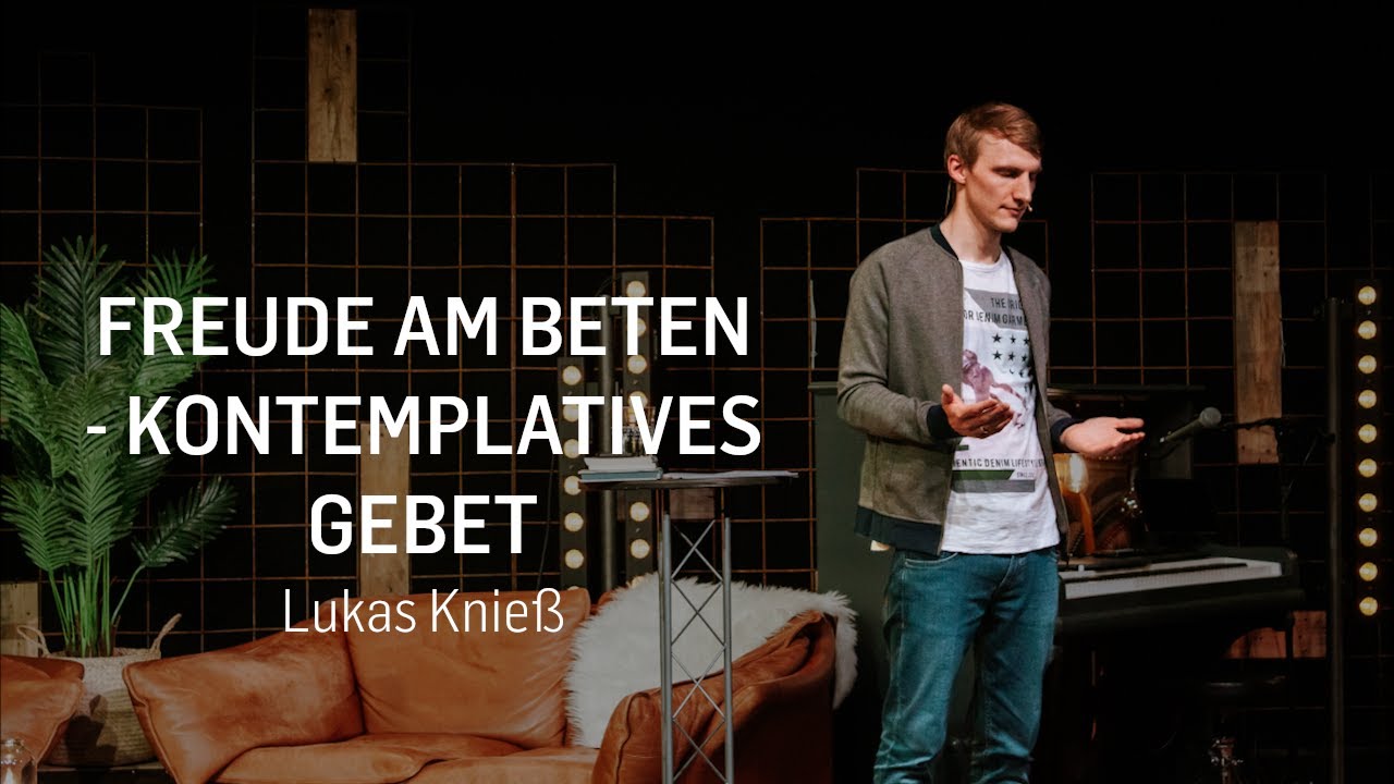 Freude am Beten - Teil 2: Kontemplatives Gebet (Lukas Knieß)