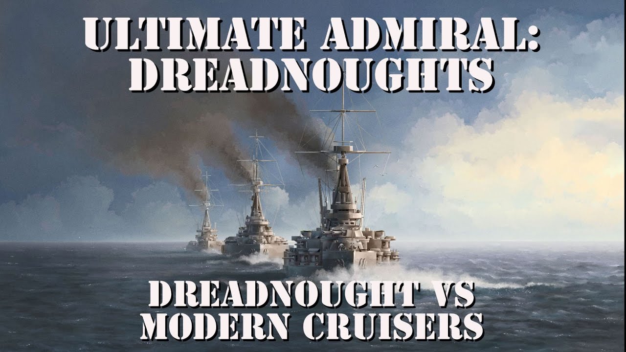 Ultimate Admiral: Dreadnoughts Gameplay - Alpha 5 - Dreadnought vs Modern Cruisers