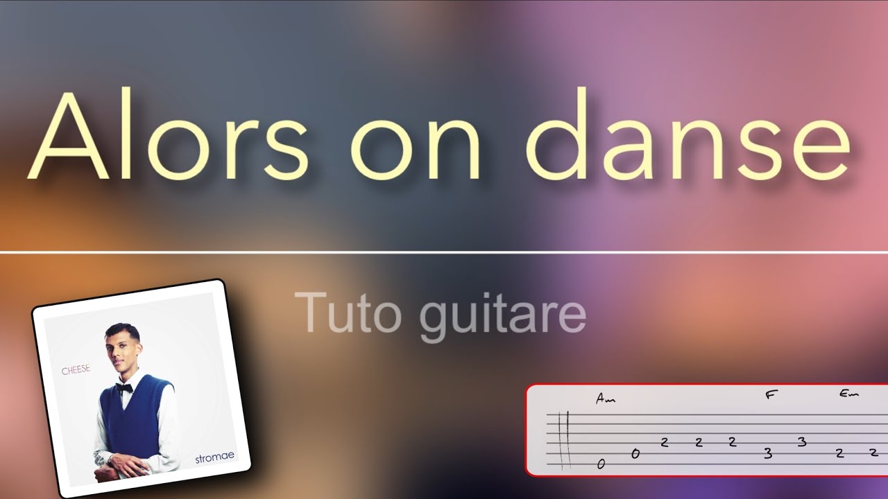 Tuto guitare - Alors on danse (Stromae) + TAB