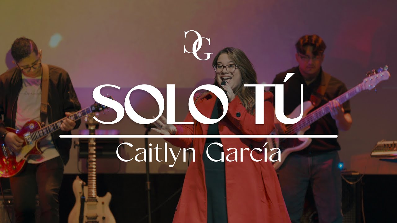 Solo Tú - Caitlyn García (Video Oficial)