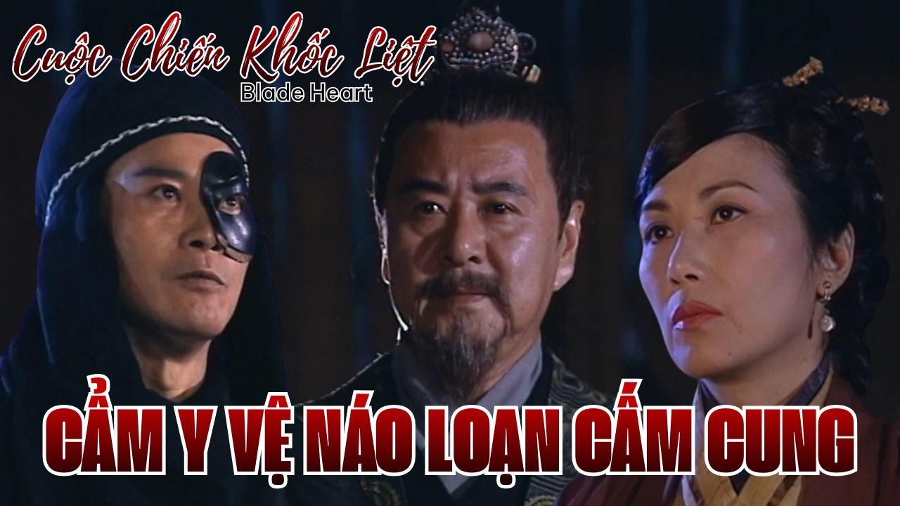 Cuộc Chiến Khốc Liệt cắt tập 1_Cẩm Y Vệ náo loạn cấm cung