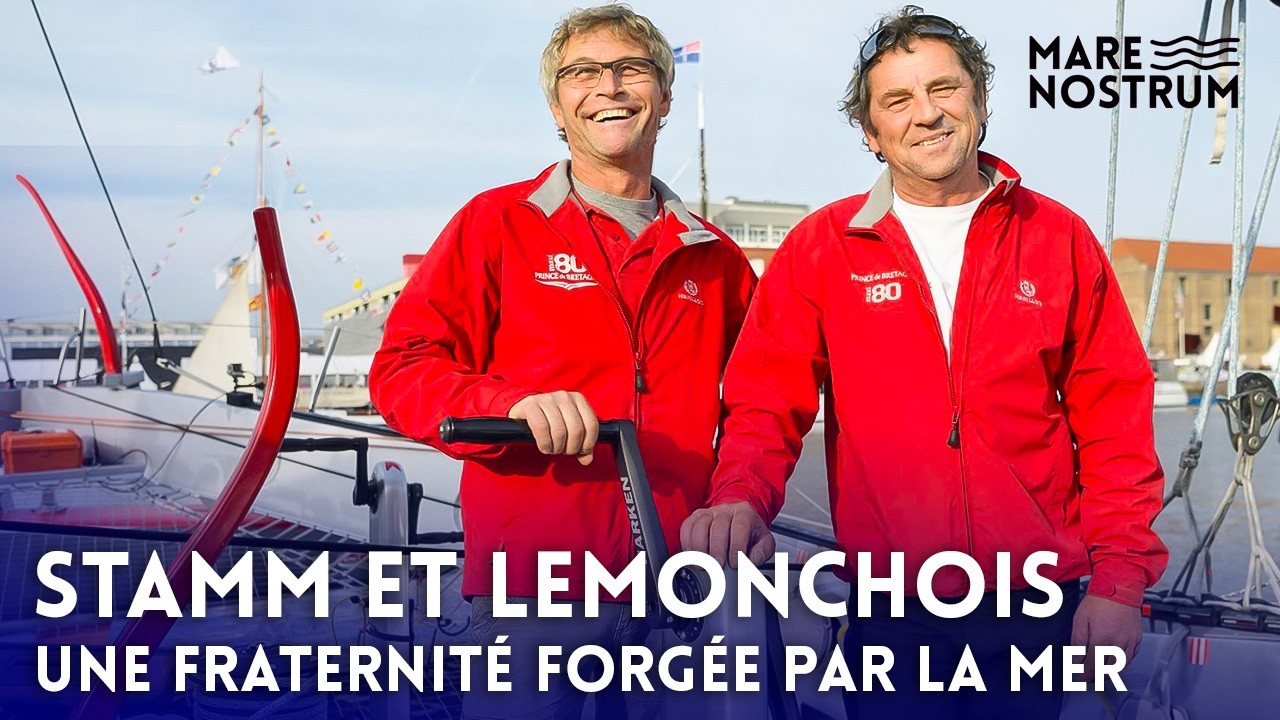 Deux g&eacute;ants de la voile face aux oc&eacute;ans : Stamm & Lemonchois &ndash; Documentaire Mers et Oc&eacute;ans