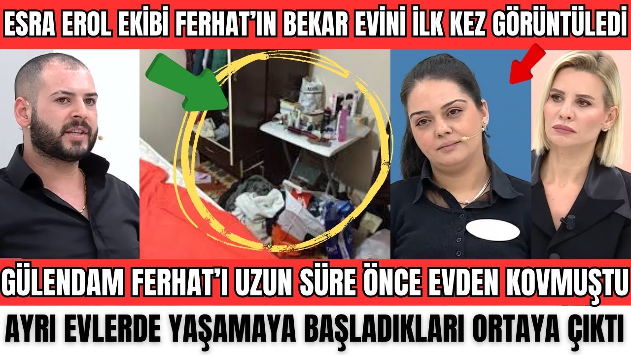 Esra Erol'da FERHAT'IN BEKAR EVİ İLK KEZ GÖRÜNTÜLENDİ GÜLANDAM UZUN SÜRE ÖNCE EVDEN KOVDU