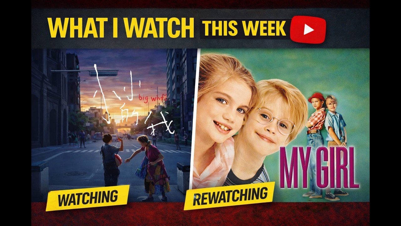 WHAT I WATCH THIS WEAK | BIG WORDL |  MY GIRL
