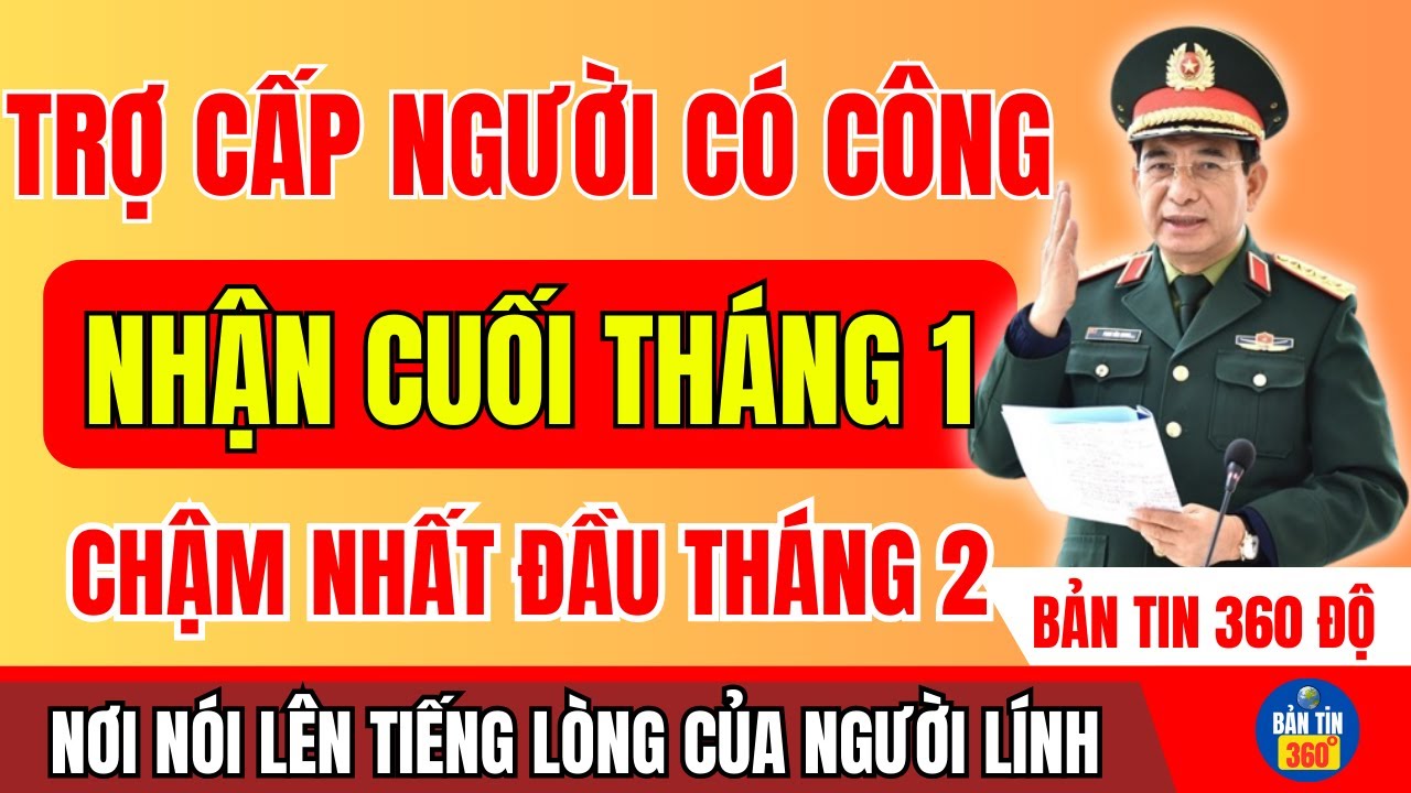 TRỢ CẤP NGƯỜI CÓ CÔNG – NHẬN CUỐI THÁNG 1, CHẬM NHẤT ĐẦU THÁNG 2/2026