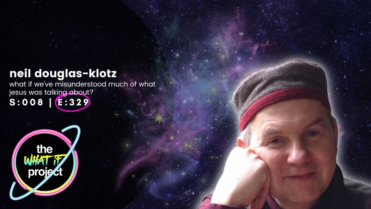 Neil Douglas-Klotz: What If We've Misunderstood Much Of What Jesus Was Talking About?