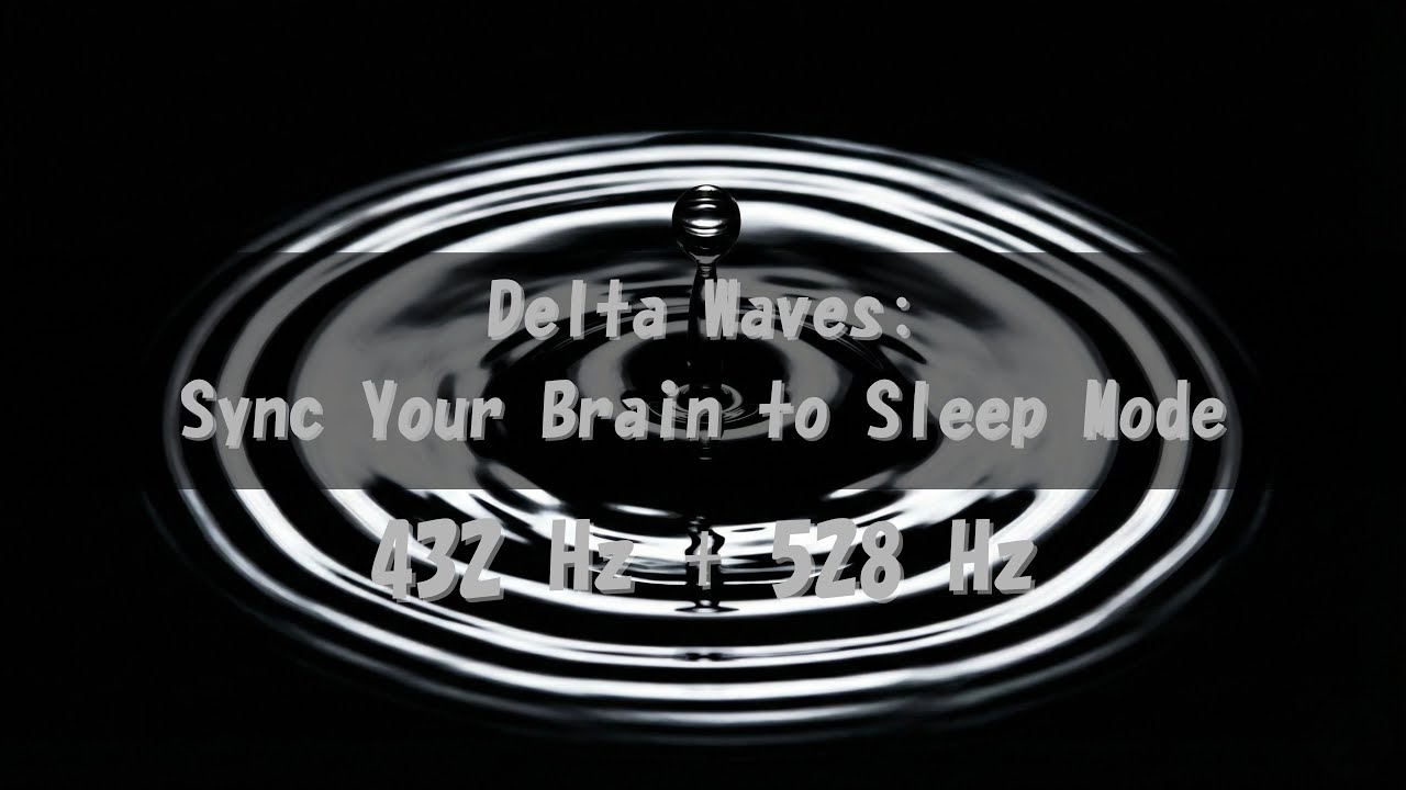 Delta Waves: Sync Your Brain to Sleep Mode | 432Hz+528Hz