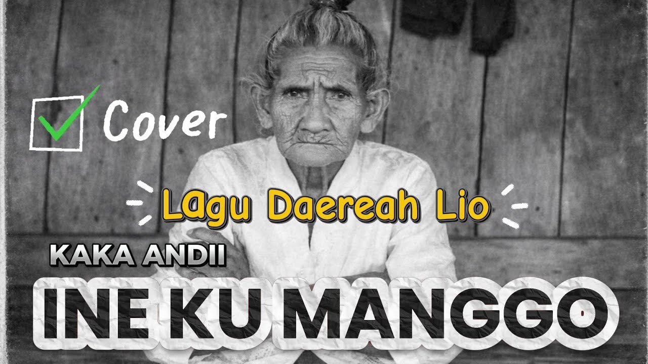 INE KU MANGGO //  LAGU DAERAH LIO // KAKA ANDI // COVER // LAFAEK MALAKA