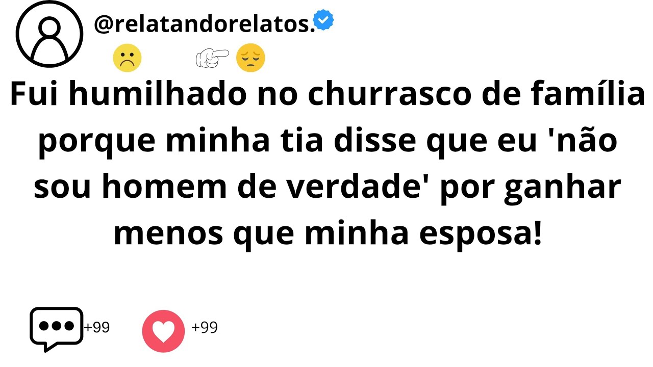Fui humilhado no churrasco de família porque minha tia disse que eu 'não sou homem de verdade'...