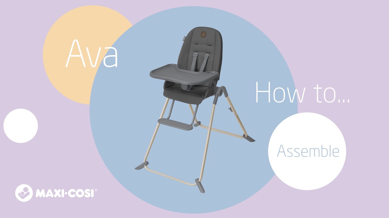 How to assemble your Maxi-Cosi Ava high chair