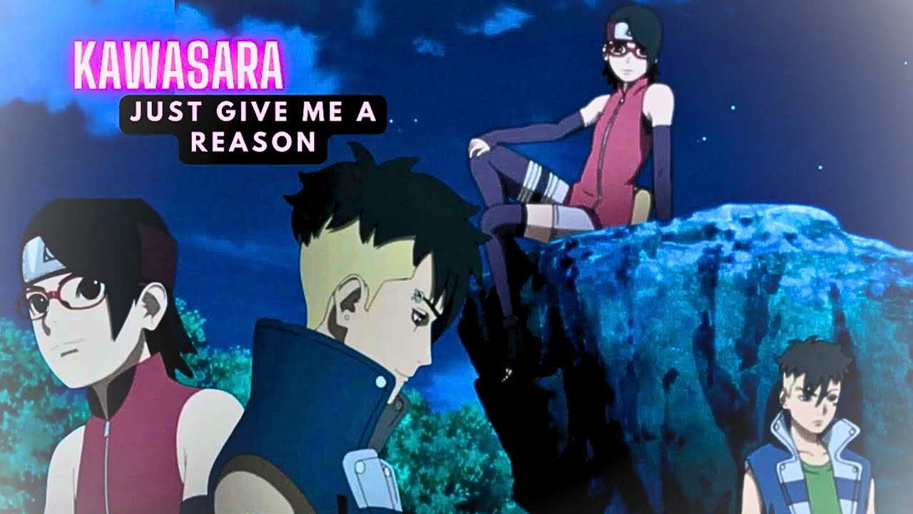 Kawaki X Sarada - [AMV] Just Give Me a Reason