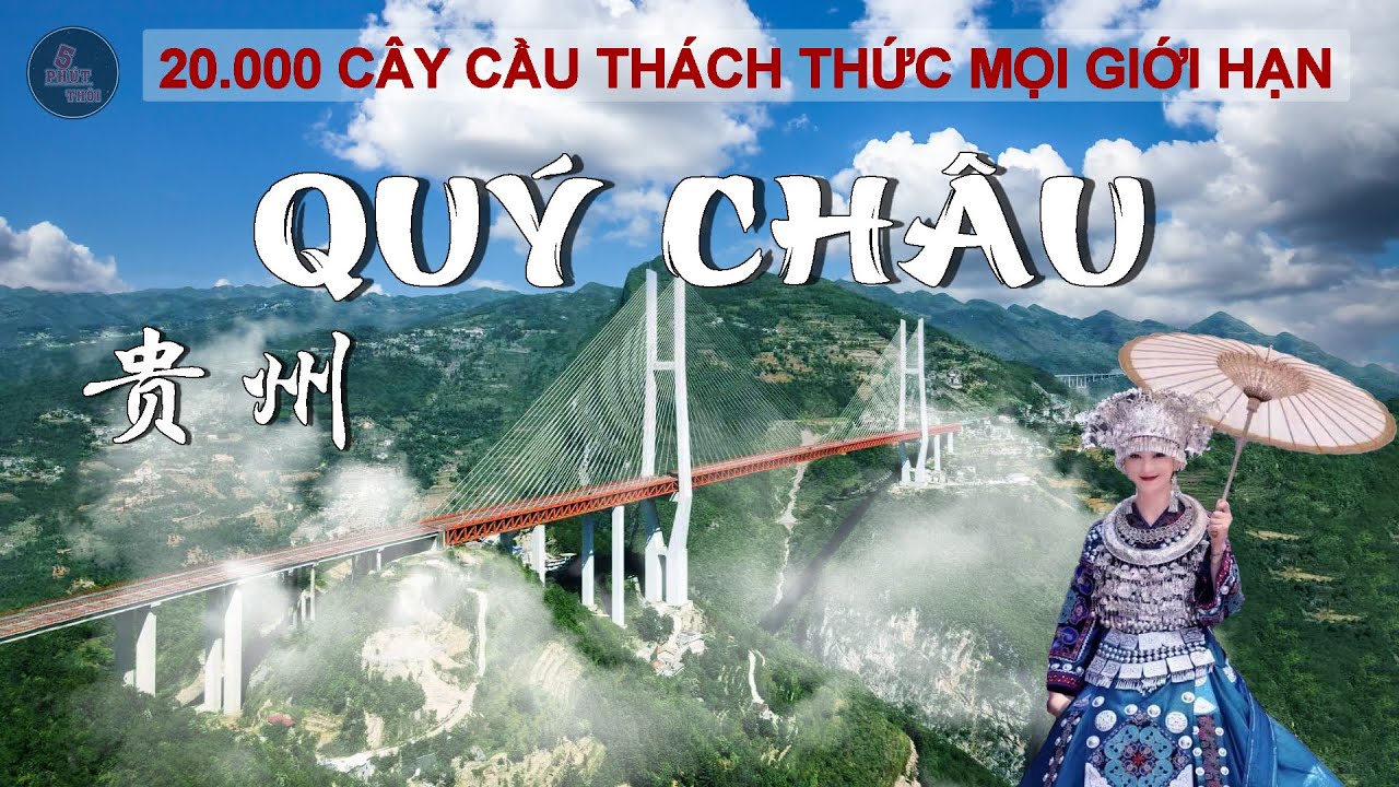 QUÝ CHÂU - VÙNG ĐẤT ĐỘC ĐÁO NHẤT TRUNG QUỐC, VỚI 20.000 CÂY CẦU THÁCH THỨC MỌI GIỚI HẠN