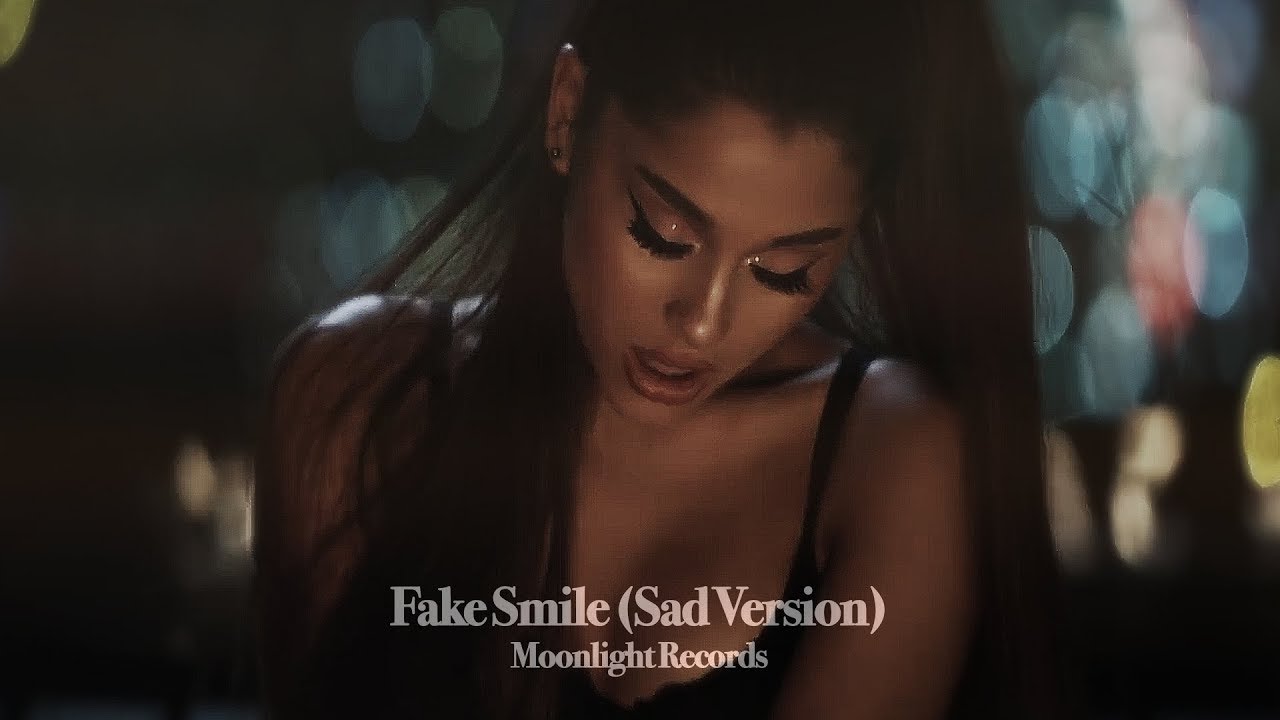 Ariana Grande - Fake Smile (Sad Version)