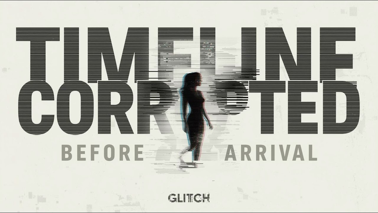 Timeline Corrupted Pre-Arrival