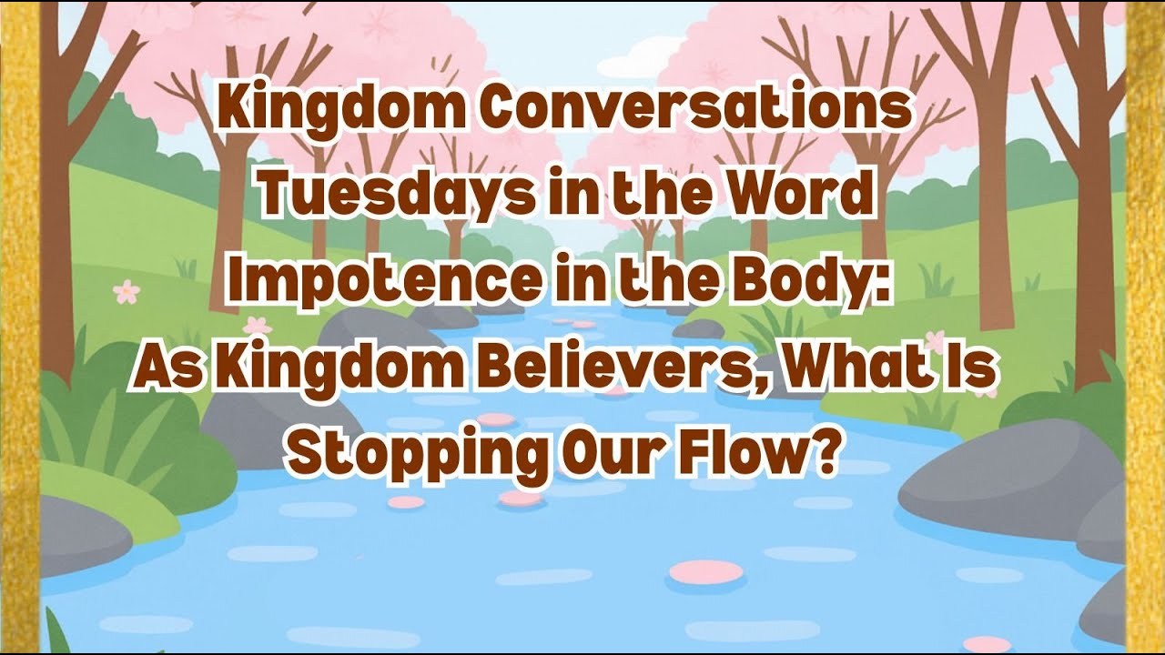 Kingdom Conversations: Tuesdays in the Word _ Impotence in the Body