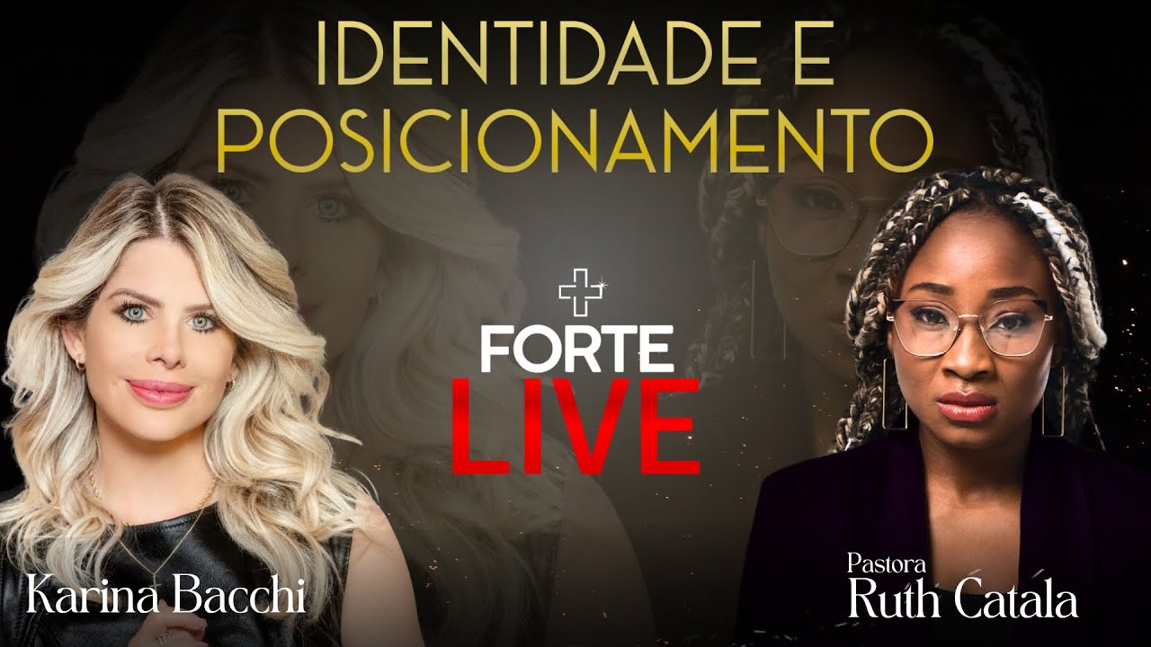 IDENTIDADE E POSICIONAMENTO - KARINA BACCHI E PRA. RUTH CATALA - #MAISFORTELIVE