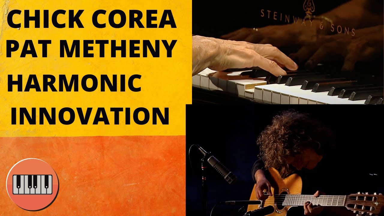 Chick Corea an Pat Metheny: Approaches to Harmonic Innovation: