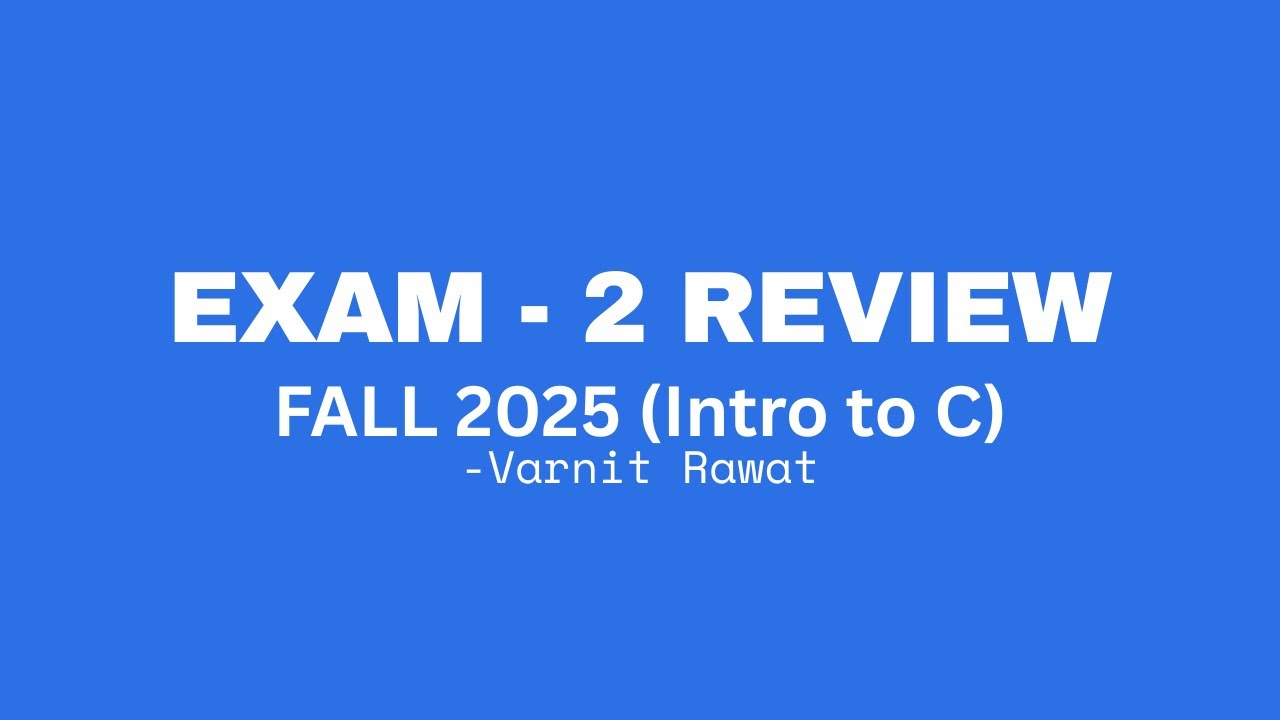 Exam - 2 Review (Intro to C FALL 2025)