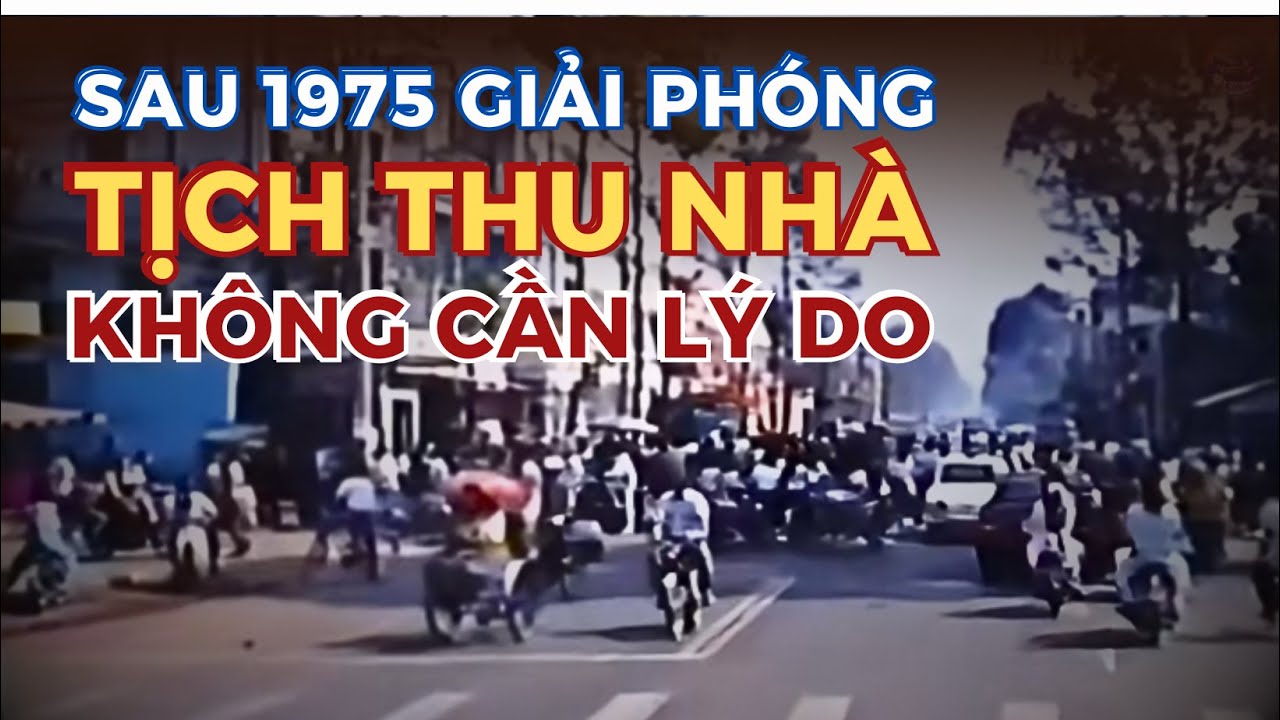 SAU GIẢI PHÓNG, HÀNG LOẠT CĂN NHÀ BỊ TỊCH THU...KHÔNG CẦN LÝ DO.