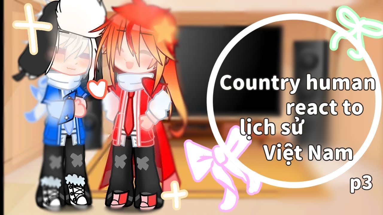 country human react to lịch sử Việt Nam|Không toxi| Làm để kỉ niệm| cre:Ruzi