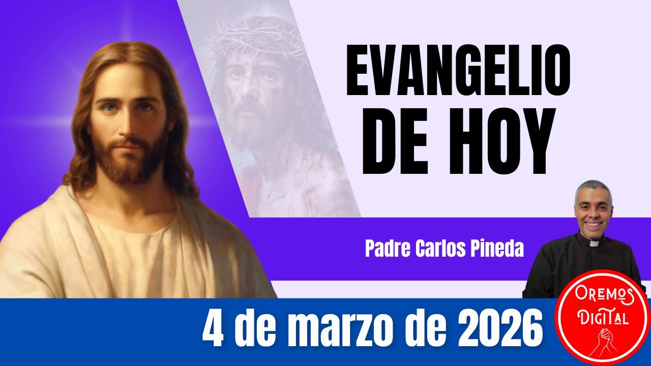 Evangelio de hoy miércoles 4 de marzo de 2026 #oremosdigital #padrecarlospineda