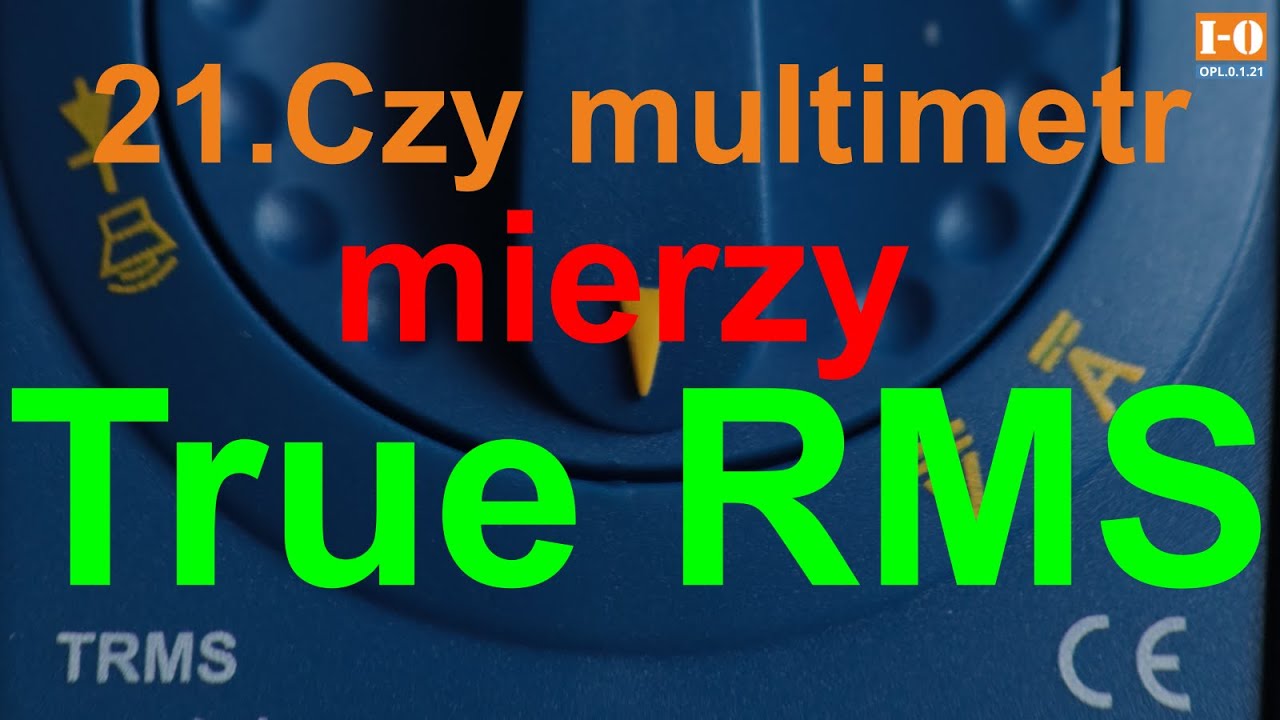 OPL.0.1.21.Czy miernik mierzy True RMS?