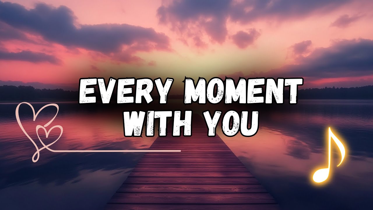 ❤️ Every Moment With You (Lyrics Video) | Soulful Romantic Love Song | Heartfelt Ballad 2026