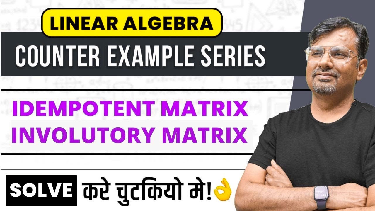 Idempotent Matrix & Involutory Matrix | Concept and question based on Counter Example by Gp sir