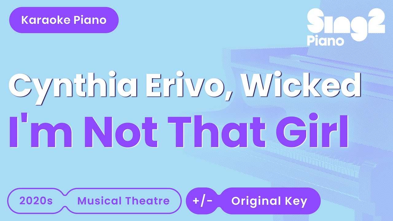 Cynthia Erivo, Wicked: The Musical - I'm Not That Girl (Piano Karaoke)