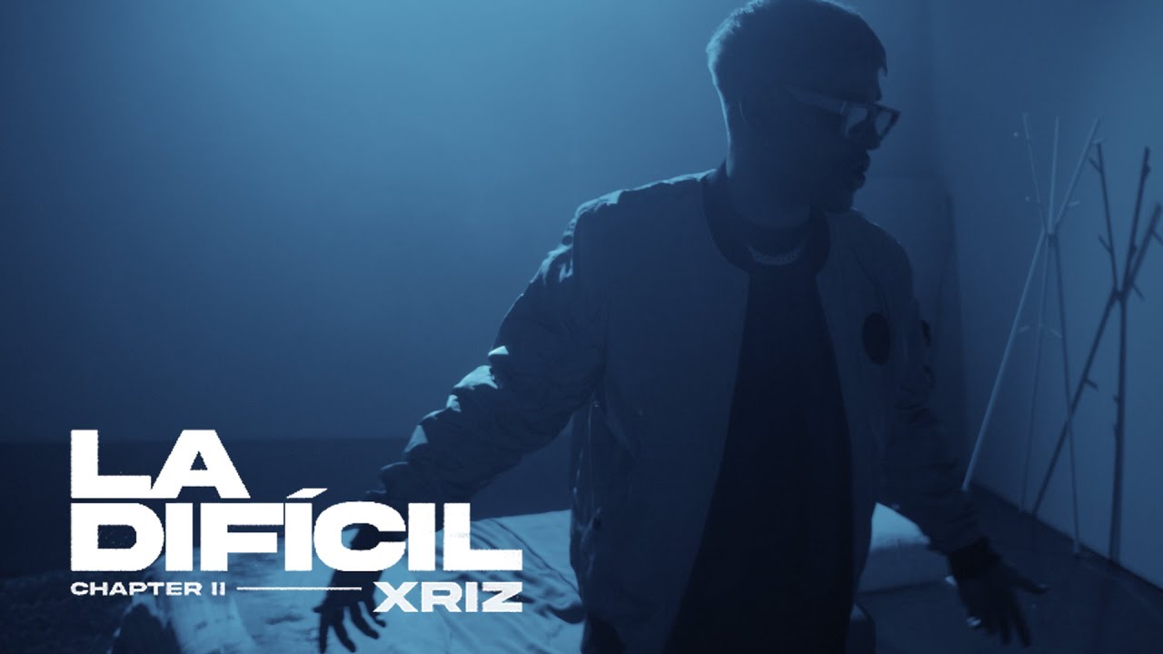 XRIZ - LA DIF&Iacute;CIL [CHAPTER II] - (Video Oficial)