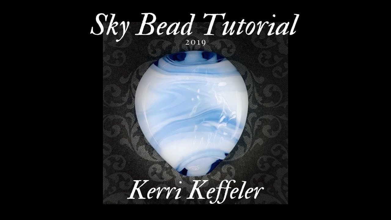 Sky Bead Lampwork Tutorial by Kerri Keffeler - Lampworking for Beginners