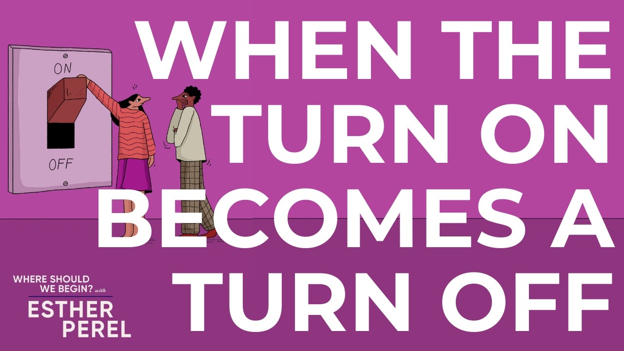 When the Turn On Becomes a Turn Off: Our Sexual Fantasies | Where Should We Begin? with Esther Perel