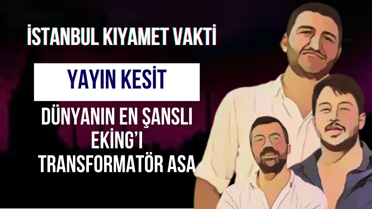 İKV - İstanbul Kıyamet Vakti - Dünyanın En Şanslı Eking'i Transformatör Asa'yı Alıyor! 24.01.2026
