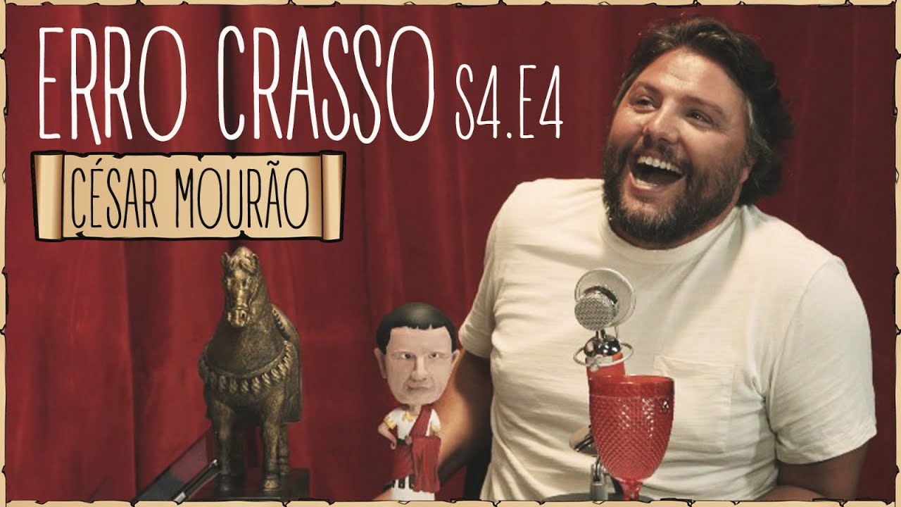 Erro Crasso T4 Ep4 - C&Eacute;SAR MOUR&Atilde;O, decis&otilde;es dif&iacute;ceis, engates embriagado e o hino de Erro Crasso.
