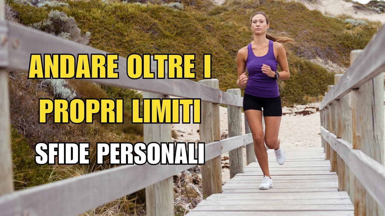 Andare Oltre i Propri Limiti | Sfide Personali e Crescita Motivazionale