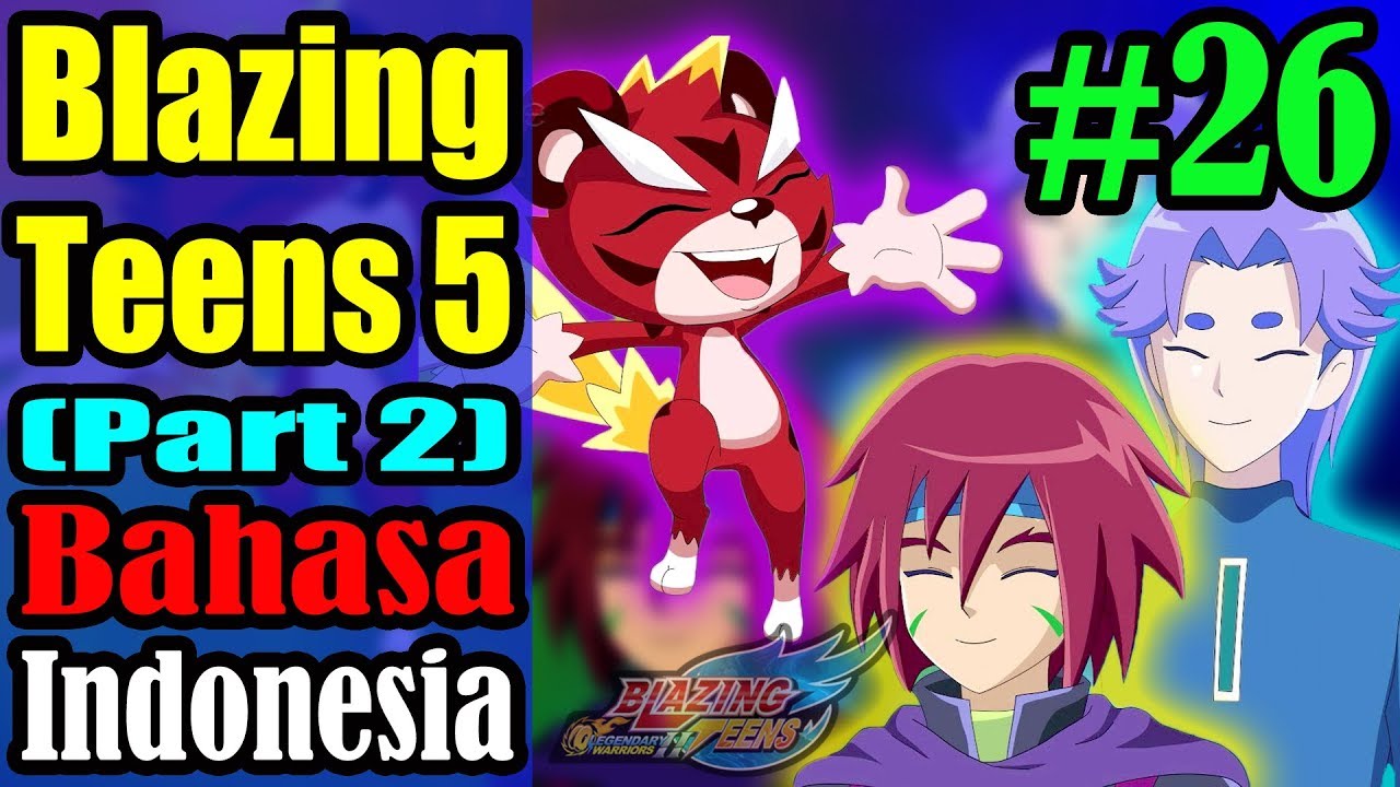 Blazing Teens 5 Part 2 #26 - Pertarungan Terakhir