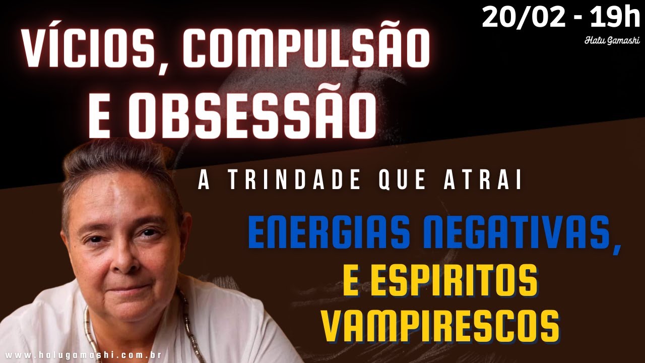 VÍCIOS, COMPULSÃO E OBSESSÃO - MINI CURSO e TÉCNICAS DE LIMPEZA ENERGÉTICA