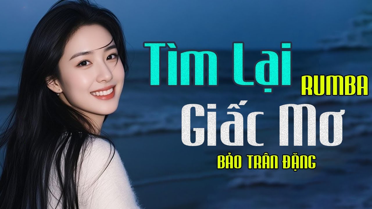 Tìm Lại Giấc Mơ Rumba - Album Nhạc Trẻ Rumba Cover Bảo Trân Đặng Xuất Sắc Nhất Hiện Nay