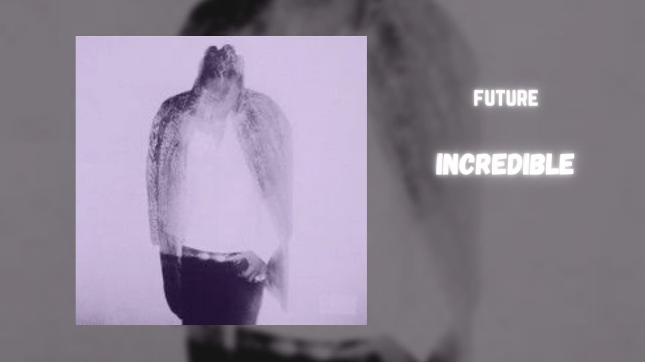 future - incredible (432hz)