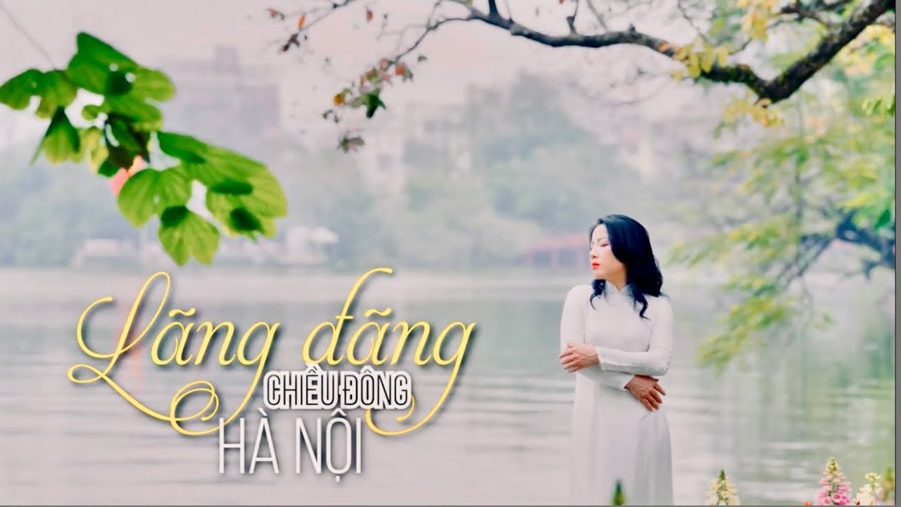 LÃNG ĐÃNG CHIỀU ĐÔNG HÀ NỘI.  Ca sĩ THU SANG
