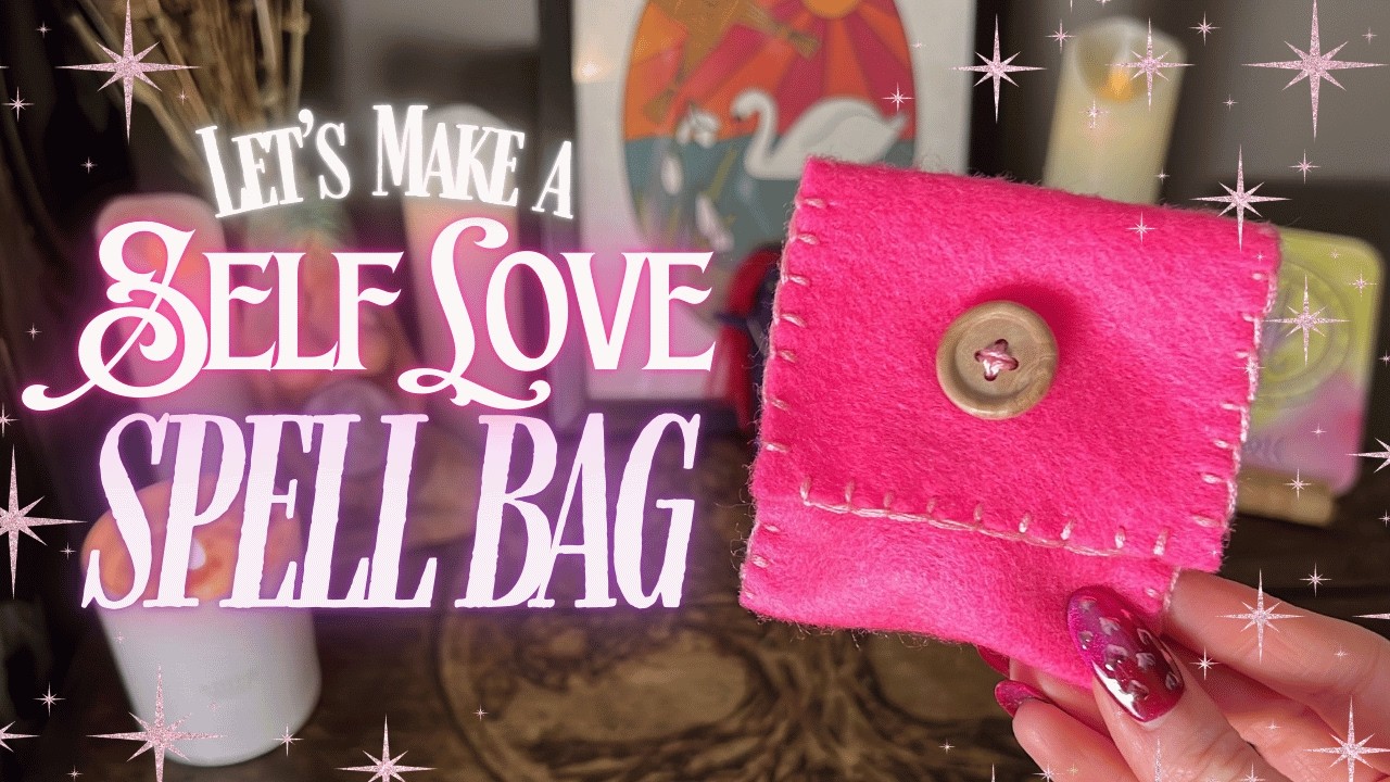 Self Love Spell Bag 💕A Guide to Spellwork